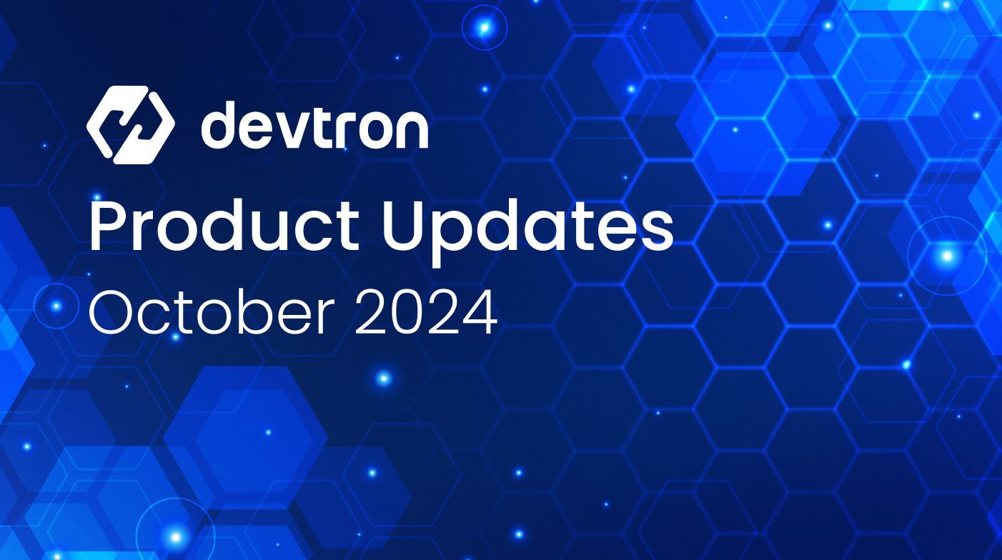 Devtron’s October 2024 Release