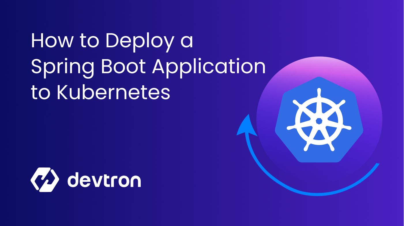 How to Deploy Spring Boot Applications on Kubernetes|Devtron