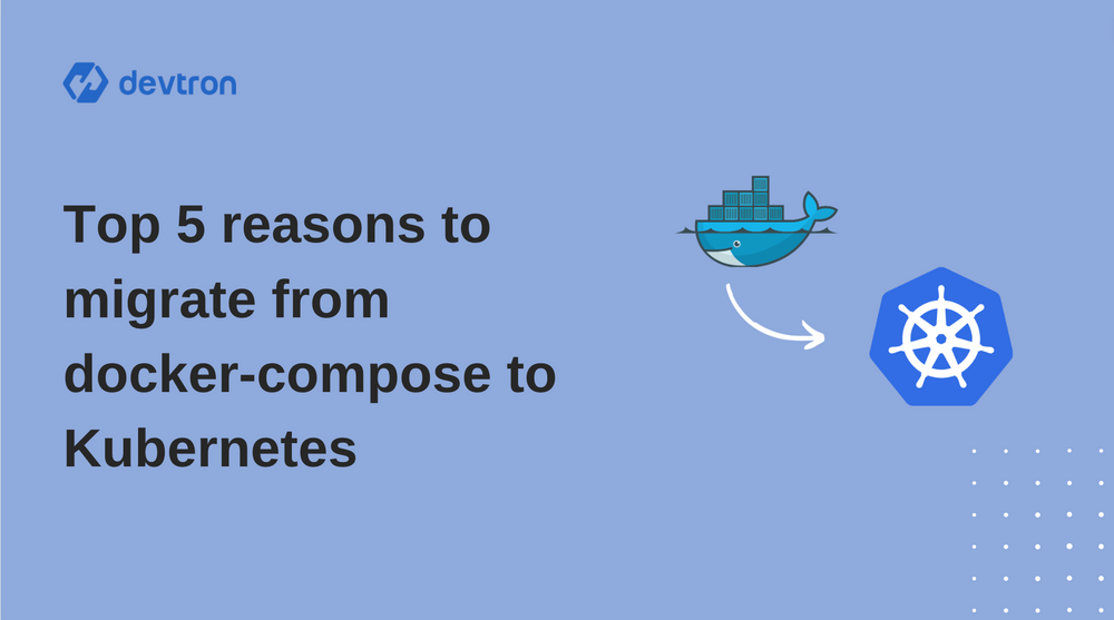 top-5-reasons-to-migrate-from-docker-compose-to-kubernetes