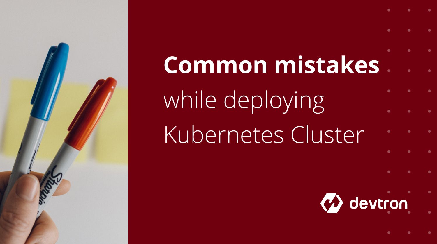 Mistakes to Avoid when Deploying on a Kubernetes Cluster