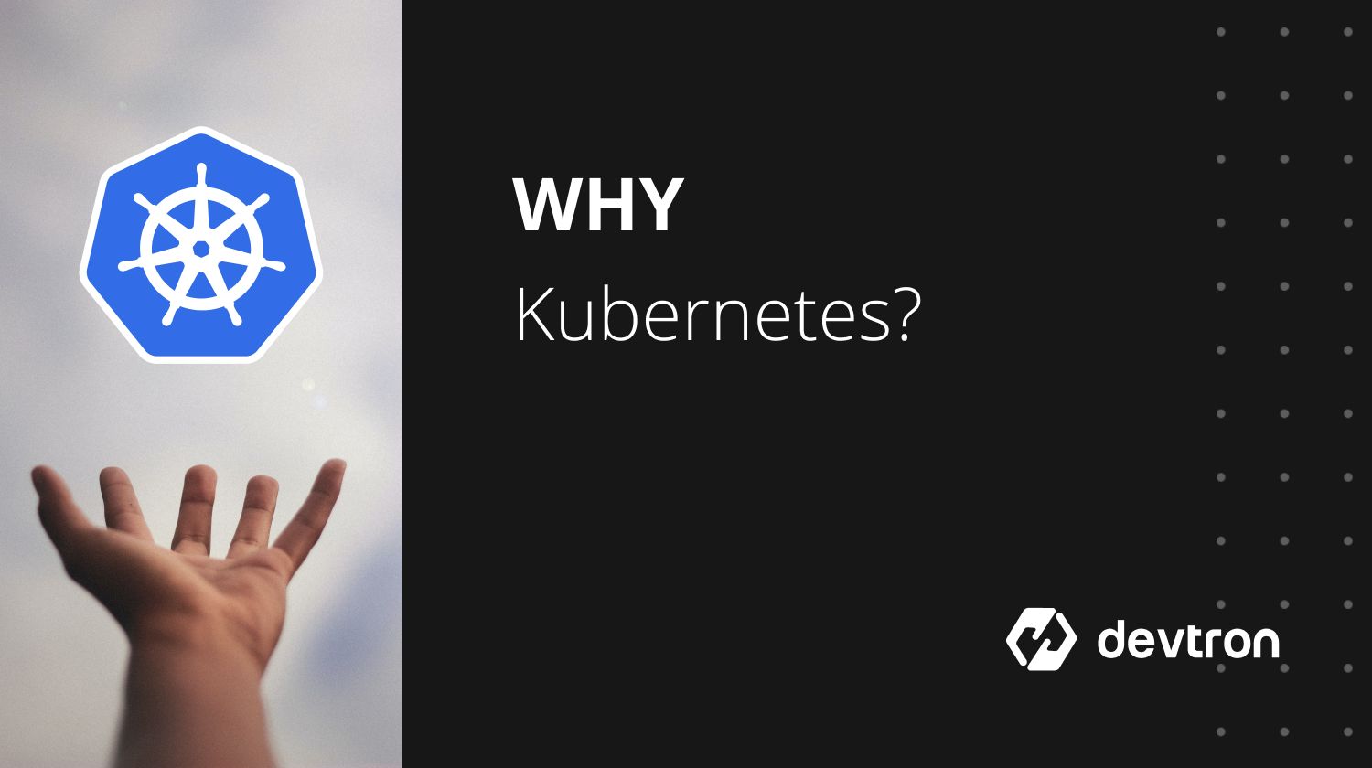 Why Kubernetes?
