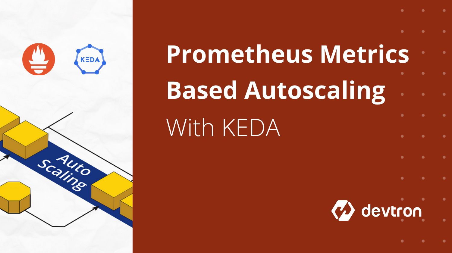 Autoscaling Using KEDA Based On Prometheus Metrics