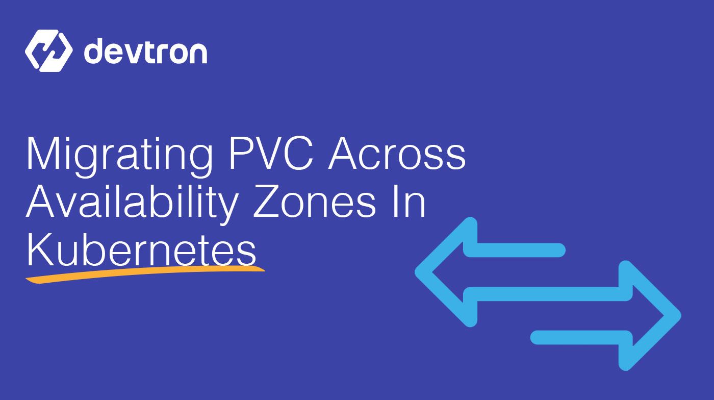 Migrating PVC Across Availability Zones In Kubernetes