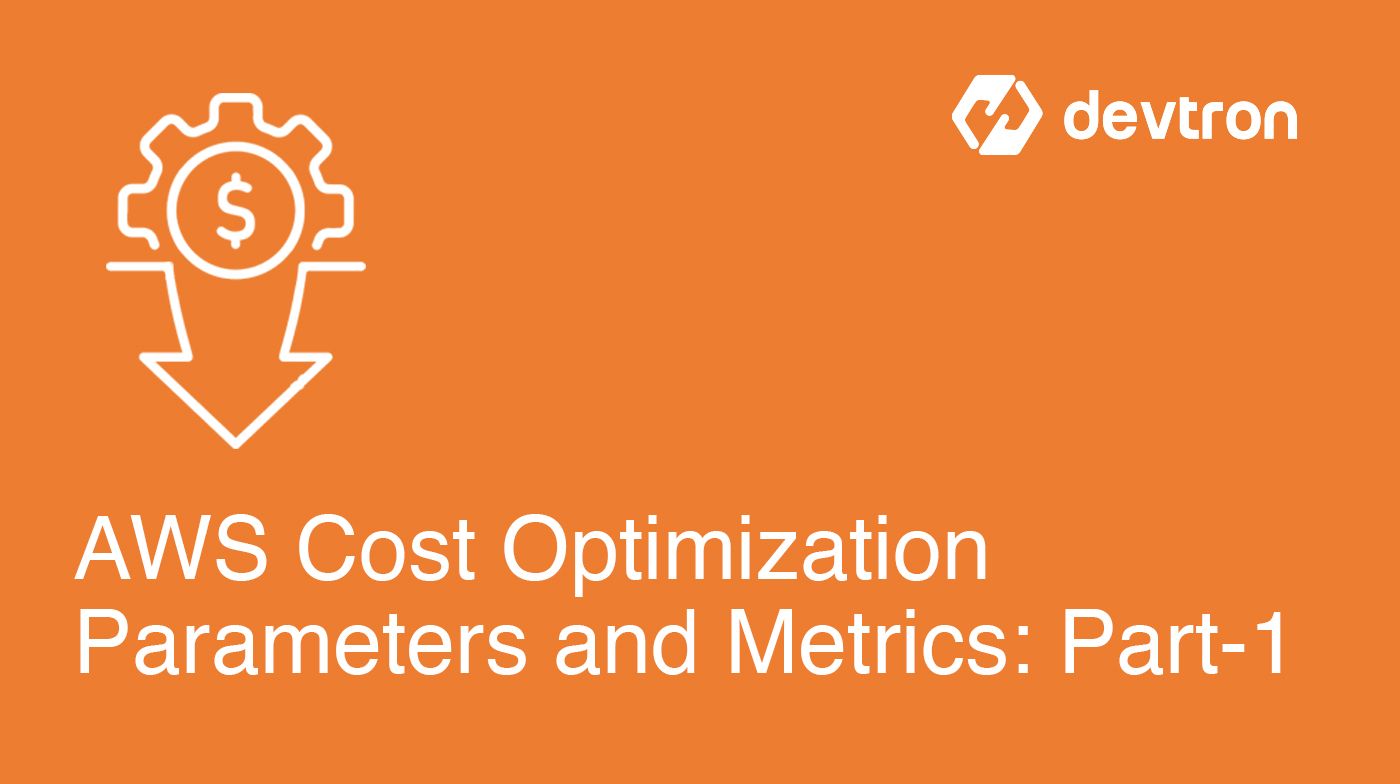 AWS Cost Optimization Parameters and Metrics: Part-1