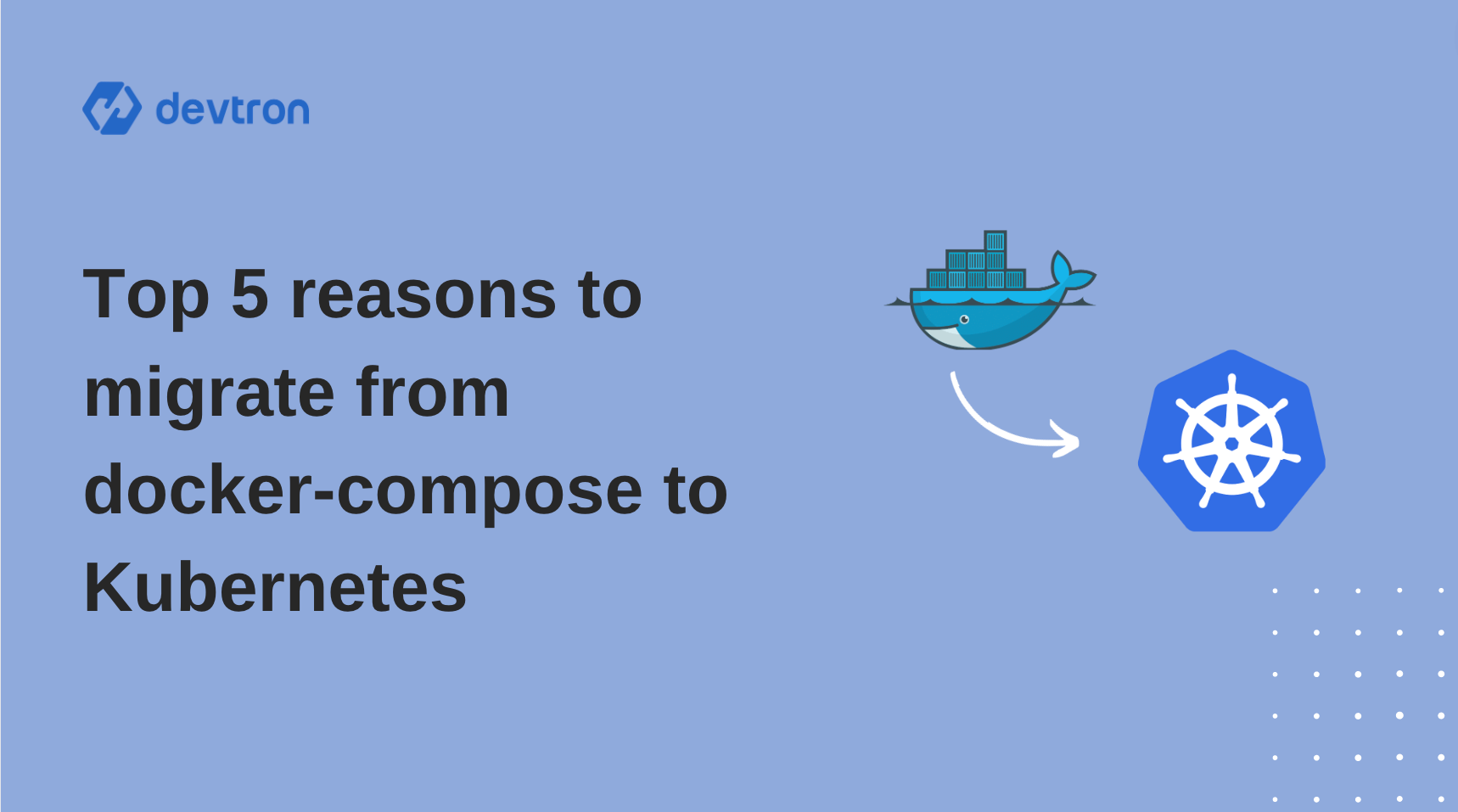 Top 5 reasons to migrate from docker-compose to Kubernetes