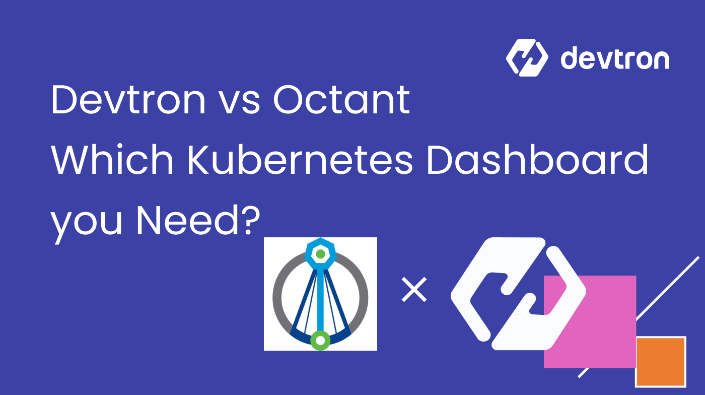 Which Kubernetes Dashboard to choose: Devtron vs Octant