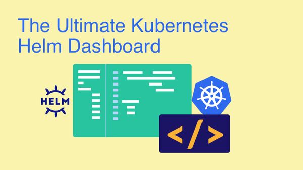 The Ultimate Kubernetes Dashboard for Helm