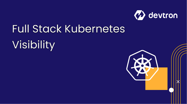Why enable Full-Stack Kubernetes Visibility and How?